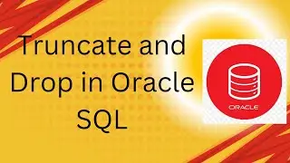Truncate and Drop in Oracle SQL