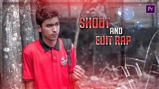 How To Shoot & Edit RAP Song (Full BreakDown) Music Video Effects Tutorial | adobe premiere pro