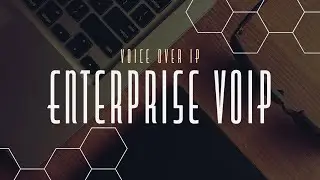 Enterprise Voice Over IP | Introduction to VoIP (Part 2)
