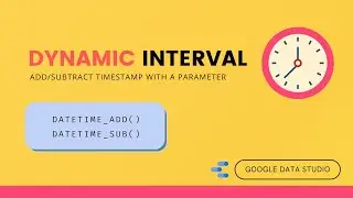 Datetime Calculation with Parameter | Dynamic Interval to Datetime Formula [Data Studio Tutorial]