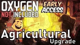 What's New? Agricultural Upgrade - Oxygen not Included