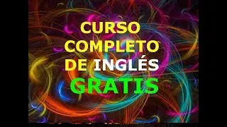 El Mejor Curso COMPLETO de Inglés ¡GRATIS! y Sin Trampas. ¡¡TOTALMENTE GRATIS!!!