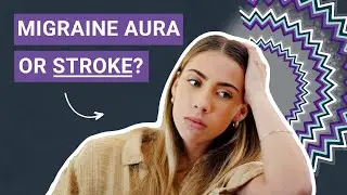 Migraine Aura or Stroke? How to Tell the Difference