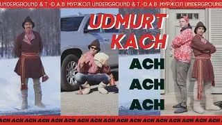 Мурӝол Underground & T.-D.A.B – “Udmurt Kach Ach Ach Ach” remix. by Эктоника