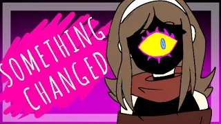SOMETHING CHANGED .:meme:.