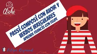 Aprende Francés: Passé Composé Con Avoir  y verbos Irregulares (Passé Composé avec Avoir et irrég)