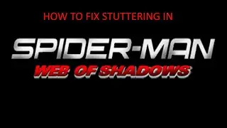 FIXING THE STUTTERING FOR SPIDER-MAN: WEB OF SHADOWS ON PC!