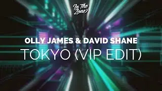 Olly James & David Shane - Tokyo (VIP Edit)