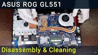 Asus ROG GL551 Disassembly, Fan Cleaning, and Thermal Paste Replacement Guide