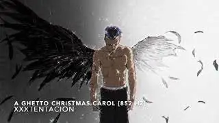 XXXTENTACION - A Ghetto Christmas Carol [852 Hz Harmony With Universe & Self]