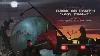 Back On Earth - Until Tonight (Official Audio)