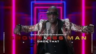 Grown Azz Man-Drop That