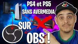 Comment STREAM sa PS4 et PS5 sur OBS SANS AVERMEDIA