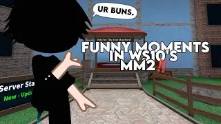 Funny Moments in WS10's MM2