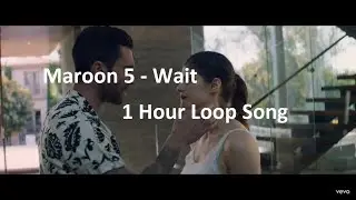 Maroon 5 - Wait 1 hour