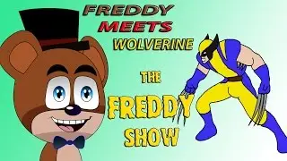 Freddy meets Wolverine  •  The Freddy Show
