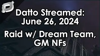 Datto Stream: Weapon Farming/Testing, GM Nightfall, Raid w/ Dream Team - June 26, 2024