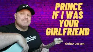 Mastering Prince's 'if I Was Your Girlfriend' On Guitar - Step-by-step Tutorial!