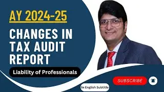 Changes in Tax Audit Report | AY 2024-25 | Clauses that affect the accountability of professionals