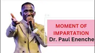 MOMENT OF IMPARTATION  BY DR PAUL ENENCHE