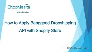 Apply Banggood Dropshipping API with Shopify store