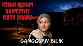 KISAH SERAM HOMESTAY KOTA BHARU (YEN)