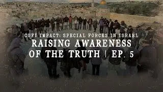 CUFI Impact: Special Forces in Israel – Raising Awareness of the Truth | Ep. 5