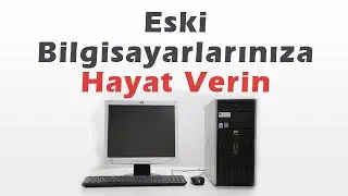 Eski Bilgisayarınıza Hayat Verin (Bilgisayar Performansını Arttırma)