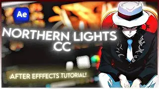 HOW TO MAKE A NORTHERN LIGHTS CC! | After Effects Amv Tutorial