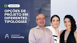 Episódio 5 - Opções de Projeto em diferentes tipologias