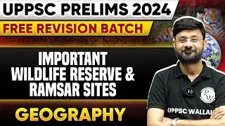 Important wildlife Reserves & Ramsar Sites in One Shot | Geography | UPPSC Wallah