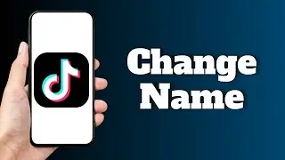 How To Change Name on TikTok