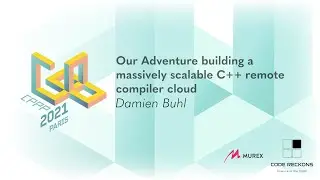 Our Adventure building a massively scalable C++ remote compiler cloud - Damien Buhl - CPPP 2021