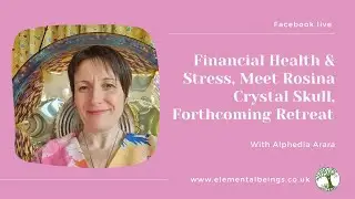 Facebook Live: Financial Health & De-Stressing, Meet Rosina Crystal Skull,