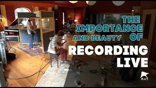 The importance and beauty of recording live in the studio