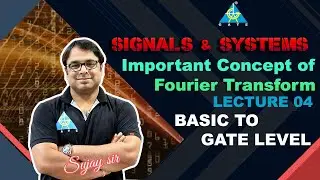 Important Concept of Fourier Transform || Fourier Transform || Signals & Systems || Sujay Sir