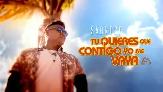Sabroso - Tú quieres que contigo yo me vaya