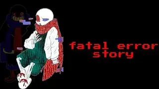 fatal error sans story
