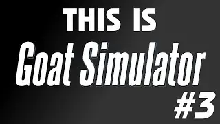 This is Goat Simulator: Episode 3