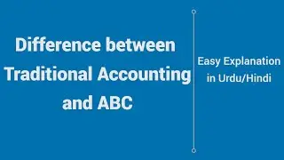 Difference between Activity Based Costing and Traditional Accounting
