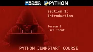 PYTHON JUMPSTART COURSE Section 1 - Introduction, Lesson 6 - User Input