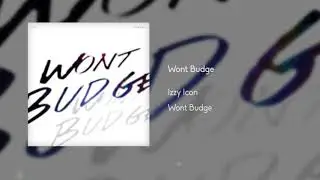 Izzy Icon - Wont Budge (Official Audio)