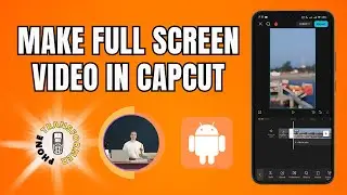 How to Make Full Screen Video in CapCut
