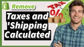 How to Remove Taxes and 'Shipping Calculated at Checkout' on Shopify