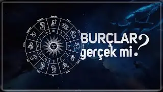 Burçlar Gerçek mi, Saçmalık mı?