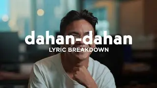 Lola Amour - dahan-dahan (Lyric Breakdown)