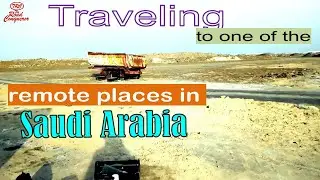 Traveling to one of the remote places in Saudi Arabia, Qurrayah.