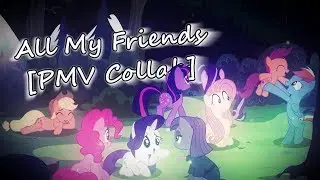 All My Friends [PMV Collab]