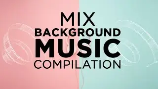 Mix Background Music Compilation