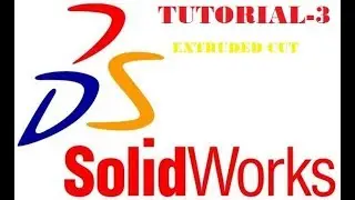 EXTRUDED CUT IN SOLIDWORKS | TUTORIAL -3
